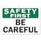 Signmission OSHA Safety First Decal, Be Careful, 7in X 5in Decal, 5" W, 7" L, Landscape, Be Careful OS-SF-D-57-L-19578 - alternate 1